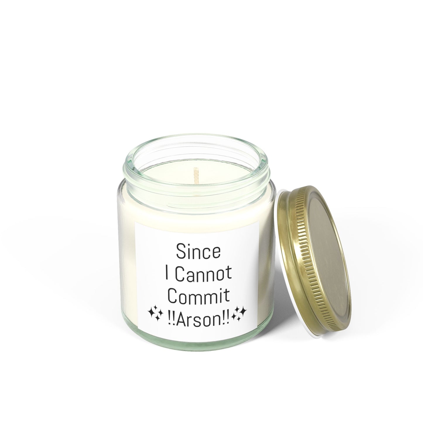 "Since I Cannot Commit !!Arson!!" Scented Candle - Coconut Apricot Wax (4oz, 9oz)